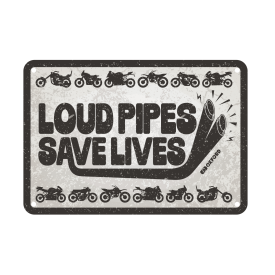 Sign: Loud Pipes Save Lives